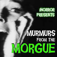Murmurs From the Morgue