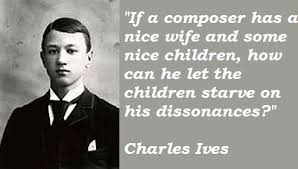 Top eleven stylish quotes by charles ives image English via Relatably.com