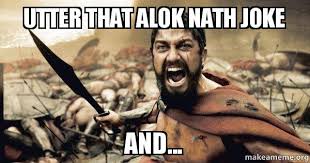 Utter that ALOK NATH JOKE ANd... - The 300 | Make a Meme via Relatably.com