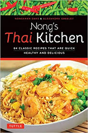 Nong's Thai Kitchen: 84 Classic Recipes that are ... - Amazon.com