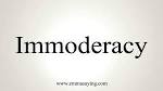 immoderacy