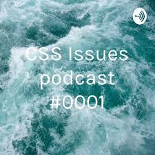 CSS Issues podcast #0001