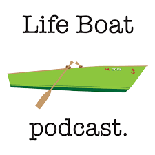 Life Boat Podcast.