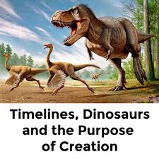 Timelines, Dinosaurs, and the Purpose of Creation Podcast