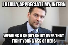 i really appreciate my intern wearing a short skirt over that ... via Relatably.com