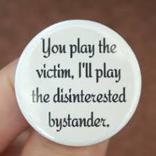 Quotes About People Playing Victim. QuotesGram via Relatably.com