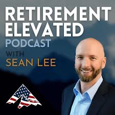 Retirement Elevated Podcast with Sean Lee