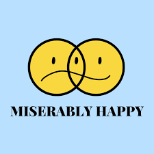 Miserably Happy