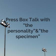 Press Box Talk with “the personality”&”the specimen”