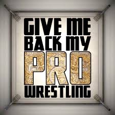Give Me Back My Pro Wrestling