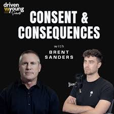 Consent & Consequences with Brent Sanders