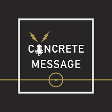 Concrete Message Podcast