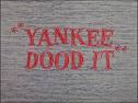 Yankee Dood It