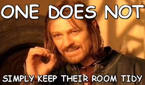 One does not simply Keep their room tidy (one-does-not-simply-a ... via Relatably.com