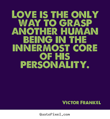Love quotes - Love is the only way to grasp another human being in ... via Relatably.com