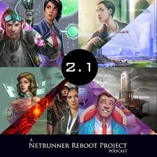 2.1: A Netrunner Reboot Project Podcast