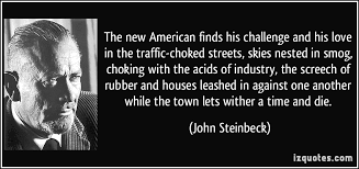 quote-the-new-american-finds-his-challenge-and-his-love-in-the-traffic-choked-streets-skies-nested-in-john-steinbeck-351805.jpg via Relatably.com