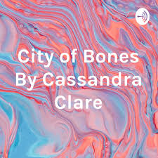 City of Bones By Cassandra Clare