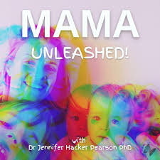 MAMA, UNLEASHED! - Thrive in Motherhood