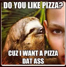 Dirty Sloth on Pinterest | Sloth Memes, Sloths and Creepy Sloth Meme via Relatably.com