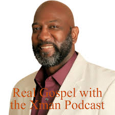 Real Gospel with the Xman Podcast