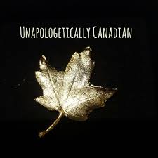 Unapologetically Canadian