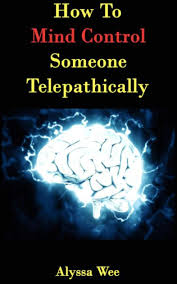 How To Mind Control Someone Telepathically (Second Edition) by ...