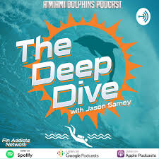 The Deep Dive with Jason Sarney: A Miami Dolphin Podcast