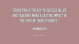 Education is the key to success in life, and teachers make a ... via Relatably.com