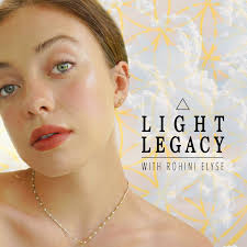 Light Legacy with Rohini Elyse