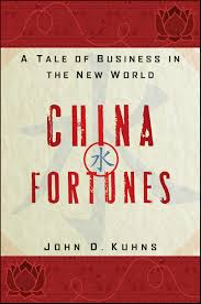 John D. Kuhns Launches \u0026quot;China Fortunes: A Tale of Business in the ... - chinafortunes