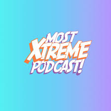 Most Xtreme Podcast