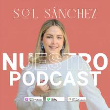 Nuestro Podcast con Sol Sánchez