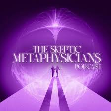 The Skeptic Metaphysicians - Exploring Metaphysics and the Metaphysical