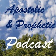 Apostolic and Prophetic Podcast