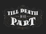 Til' Death Do Us Part