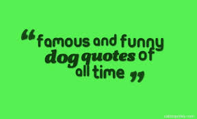 Famous and funny dog quotes of all time | quotes via Relatably.com