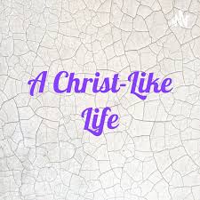 A Christ-Like Life