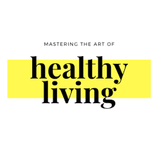 Mastering the Art of Healthy Living