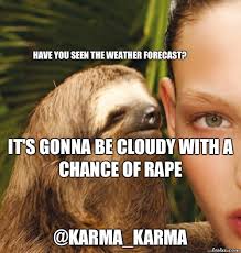 Have you seen the weather forecast? IT&#39;S GONNA BE CLOUDY WITH A ... via Relatably.com