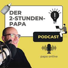 Der 2-Stunden-Papa Podcast: Karriere | Vater sein | Familie | Andreas Lorenz