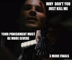 Why don&#39;t you just kill me your punishment must be more severe 3 ... via Relatably.com