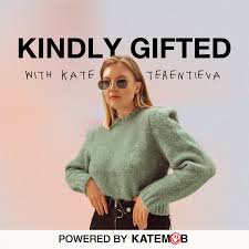 Kindly Gifted: The Business Of Influence and Personal Branding with Kate Terentieva