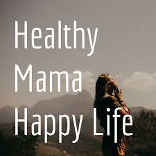 Healthy Mama Happy Life