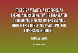 There is a vitality, a life force, an energy, a quickening, that ... via Relatably.com
