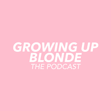 Growing Up Blonde: The Podcast