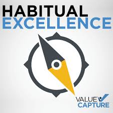 Habitual Excellence, Presented by Value Capture
