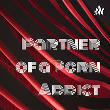 Partner of a Porn Addict