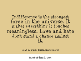 Indifference Quotes. QuotesGram via Relatably.com