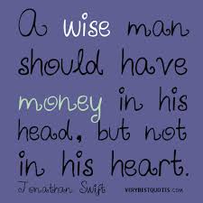 A wise man should have money in his head, Quotes about money ... via Relatably.com